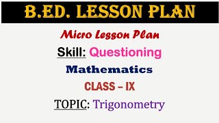 B.ED. Lesson Plan | Mathematics | Trigonometry | Class 9 | Questioning Lesson Plan