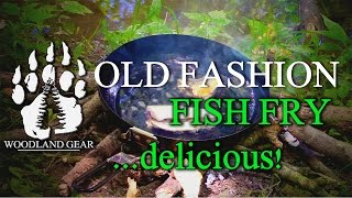 Woodland Cooking: Old Fashion Fish Fry