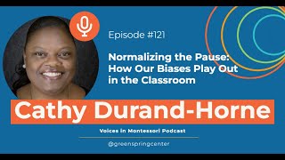 How Our Biases Show Up in the Classroom with Cathy Durand-Horne | Voices in Montessori