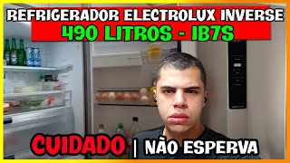 🔴GELADEIRA ELECTROLUX INVERSE  490 LITROS - IB7S | Análise IB7S / Cuidado Nesse Ponto