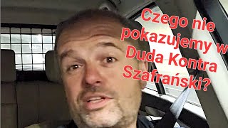 Czego nie pokazujemy w "Duda kontra Szafrański"?