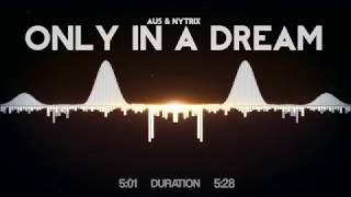 Au5 & Nytrix - Only In A Dream