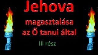 Jehova magasztalava  III-rész( Sznvedések az igazságért)