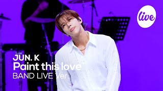 [4K] JUN. K - “Paint this love” Band LIVE Concert [it's Live] шоу живой музыки