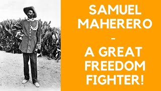 SAMUEL MAHARERO - A GREAT FREEDOM FIGHTER OF THE HERERO PEOPLE