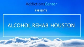 Alcohol Rehab Houston - 24/7 Helpline Call 1(800) 615-1067