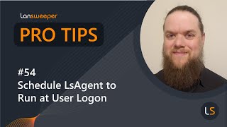 Lansweeper Pro Tip #54 - Schedule LsAgent to Run at User Logon