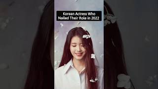 Korean Actress Who Nailed their Role in 2022 #kpop #korean #kdrama #actress #cdrama #trending #short