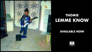 Thomie - Lemme Know (Official Audio)