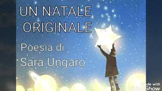 "UN NATALE ORIGINALE",  versi composti da Sara Ungaro, figlia del Poeta  Antonio Ungaro.