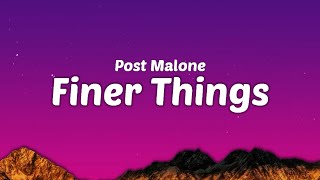 Post Malone - Finer Things (Lyrics)