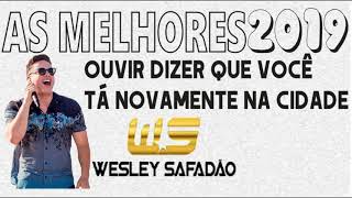 OUVIR DIZER QUE VOCÊ TÁ NOVAMENTE NA CIDADE - WESLEY SAFADÃO