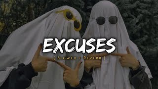 Excuses [ Slowed And Reverb ] AP Dhillon, Gurinder Gill | Music Lover