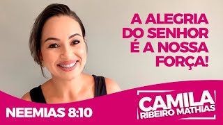 Neemias 8:10 | A alegria do Senhor é a nossa força!