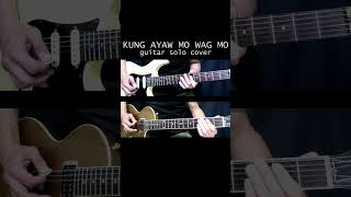 Kung Ayaw Mo Wag Mo chorus guitar fills+solo cover #rivermaya #kungayawmowagmo #guitarcover