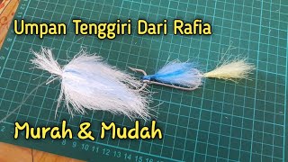 Tutorial Membuat Umpan Tenggiri Dari Bulu Rafia