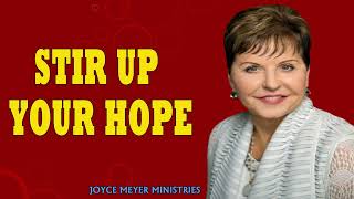 Joyce Meyer Sermons Today  Stir Up Your Hope  Enjoying Your Life