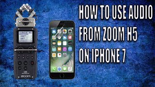 Recording Audio Using ZOOM H5 On Iphone 6 And On