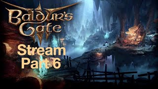 🔴Baldur's Gate 3!-Walkthrough Gameplay Stream!-Part 6