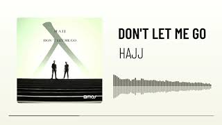 HAJJ -  Don't Let Me Go (Official Audio)