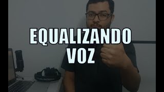 EQUALIZANDO VOZ - ÁUDIO FÁCIL #9