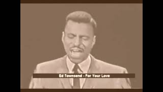 Ed Townsend - For Your Love