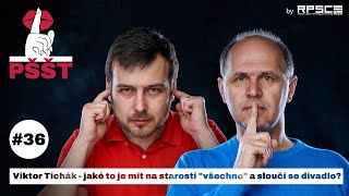 Viktor Tichák - Jaké to je mít na starosti "všechno" a sloučí se divadlo? | PŠŠT EP. 36