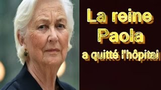 La reine Paola a quitté l'hôpital: sa convalescence se poursuit au Château du Belvédère