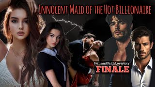 THE FINALE / INNOCENT MAID OF THE HOT BILLIONAIRE /#inluvstories