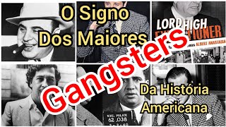 O Signo dos Maiores Gangsters da História Americana