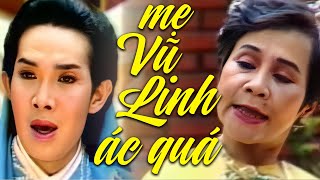 Mẹ Vũ Linh Vào Vai Ác, Xem Mà Thương Vũ Linh Quá, Cải Lương Xưa Vũ Linh, Thanh Thanh Tâm