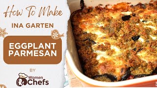 Ina Garten EGGPLANT PARMESAN by WomenChefs