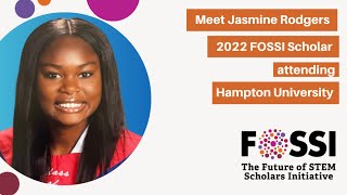 2022 FOSSI Scholar, Jasmine Rodgers, Expresses Her Excitement About Receiving the FOSSI Scholarship