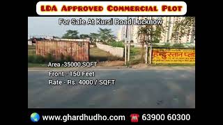 35000 SQFT LDA Approved Commercial Plot For Sale At Kursi Road Lucknow