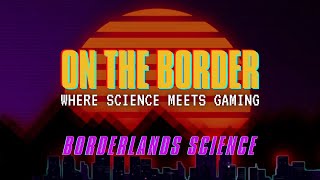 On the Border: Where Science Meets Gaming