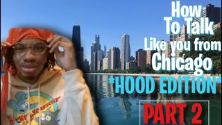 How To Talk Like You From Chicago | CHICAGO SLANG *HOOD EDITION PART 2*