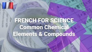 French for Science - What Are Common Chemical Elements and Chemical Compounds Called in French?