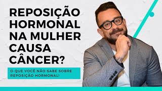 Reposição hormonal na mulher causa CÂNCER? | Dr. Diogo Viana