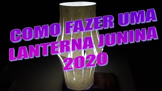 COMO FAZER UMA LANTERNA JUNINA 2020