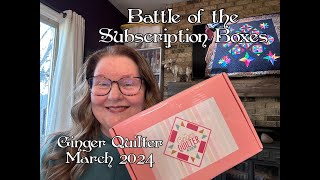 BATTLE OF THE QUILTING SUBSCRIPTION BOXES - GINGER QUILTER - March 2024 Unboxing!