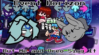 "Final Hour" - FnF Event Horizon But Me and Oreo Sing It