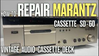 Marantz SD 60 Stereo Cassette Deck Maintenance, how to Repair vintage audio electronics repair