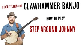 Step Around Johnny - Clawhammer Banjo Lesson