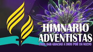 Himnario Adventista para dar Gracias a Dios por un Nuevo Dia - Himnos Adventistas Antiguos 2022