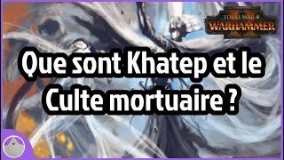 Khatep et le Culte Mortuaire - Lore et Total War Warhammer 2 [FR]