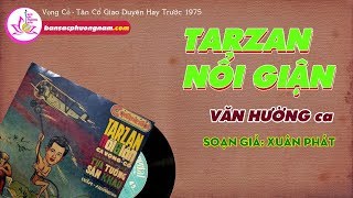 TARZAN NỔI GIẬN - VĂN HƯỜNG - VỌNG CỔ HÀI TRƯỚC 1975 - Bản sắc phương Nam | bansacphuongnam.com