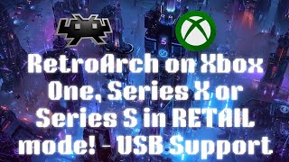 RetroArch on Xbox One, Series X or Series S in RETAIL mode! - USB Support