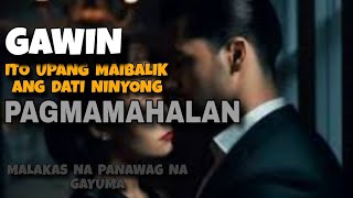 MAIBALIK ANG DATING PAGMAMAHALAN, GAWIN LAMANG ITO/LIHIM NA KAALAMAN