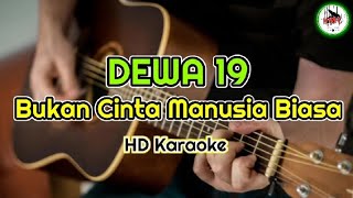 Dewa 19 - Bukan Cinta Manusia Biasa (karaoke)@HMC82