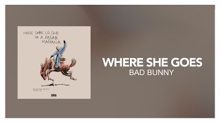 Bad Bunny - WHERE SHE GOES [ Letra/Lyric ]